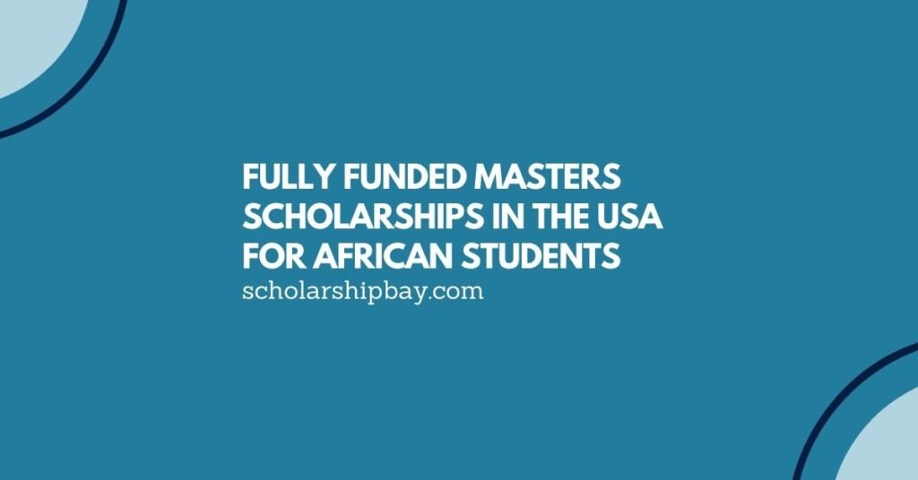 Fully Funded Masters Scholarships in the USA for African Students