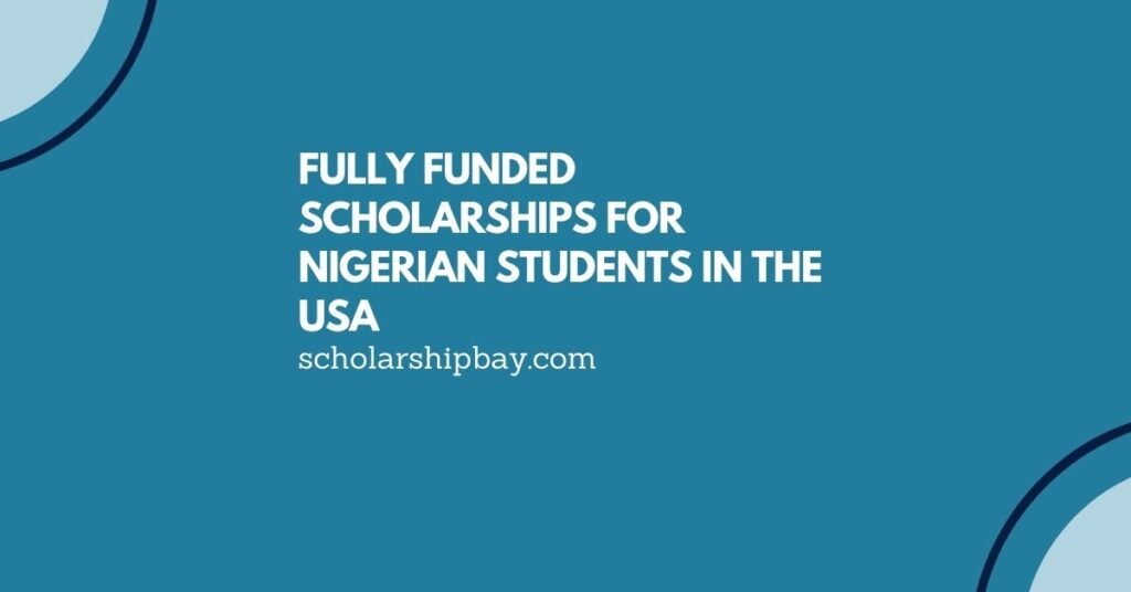 Fully Funded Scholarships for Nigerian Students in the USA