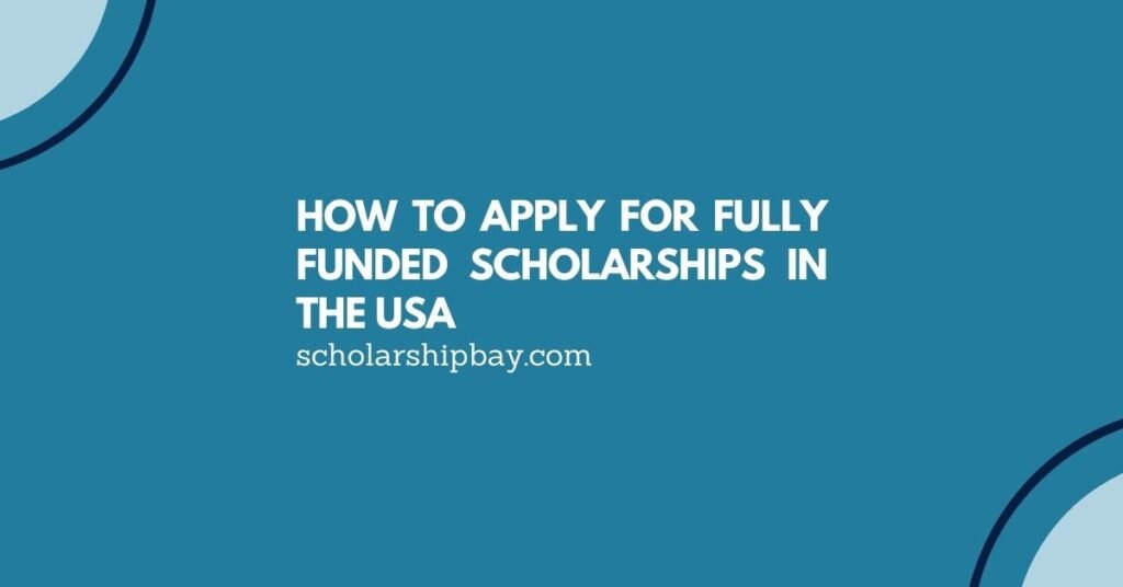 How to Apply for Fully Funded Scholarships in the USA