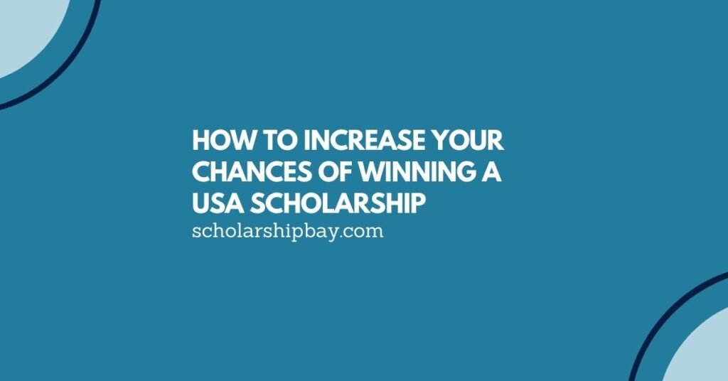 How to Increase Your Chances of Winning a USA Scholarship