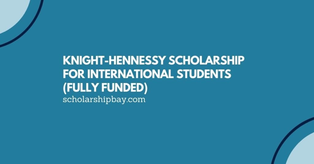 Knight-Hennessy Scholarship for International Students in USA