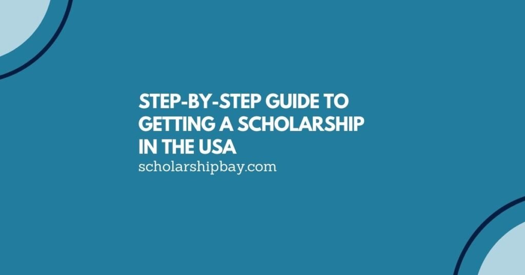 Step-by-Step Guide to Getting a Scholarship in the USA